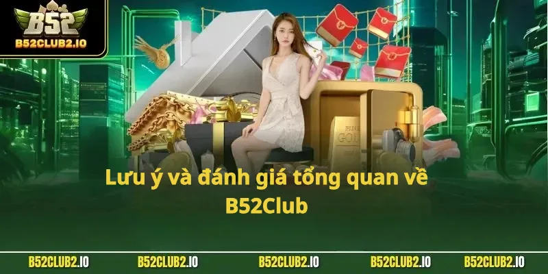 Lưu ý và đánh giá tổng quan về B52Club